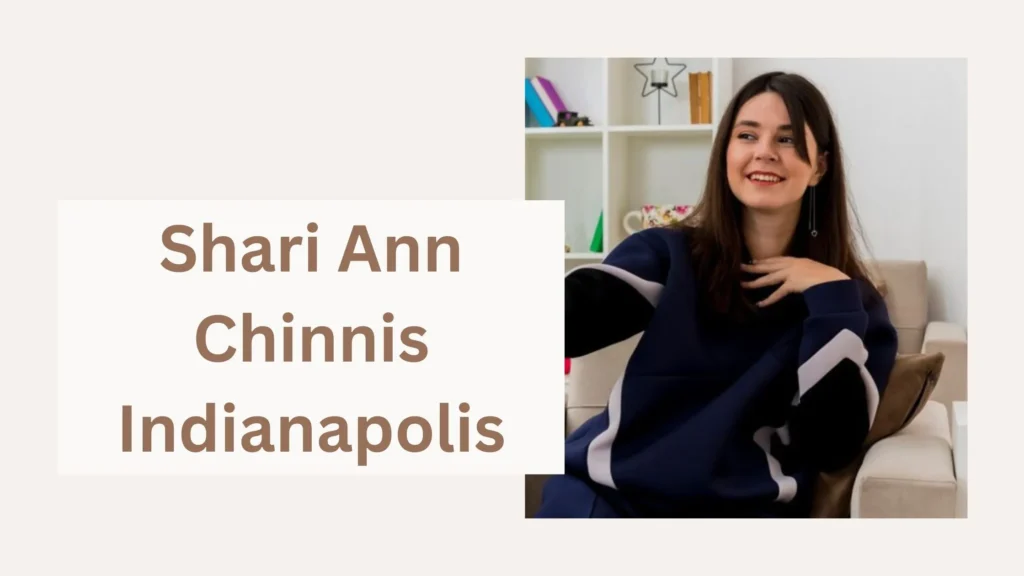 Shari Ann Chinnis Indianapolis: A Notable Figure in Indianapolis