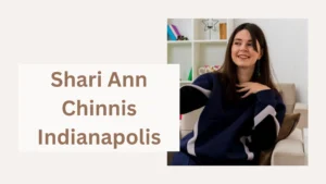 Shari Ann Chinnis Indianapolis: A Notable Figure in Indianapolis